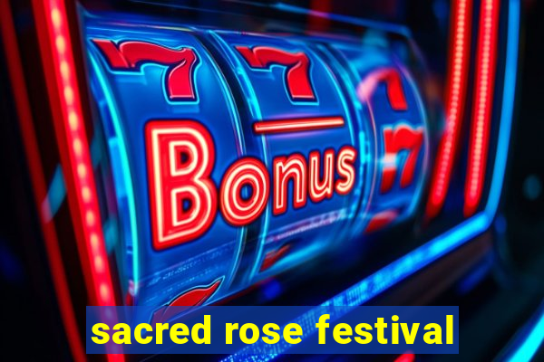 sacred rose festival