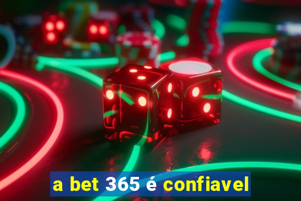 a bet 365 é confiavel