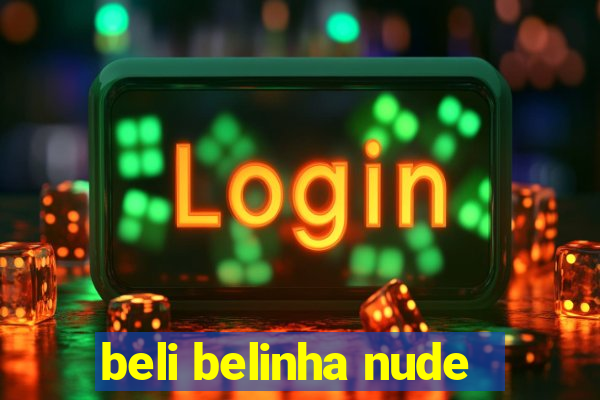 beli belinha nude