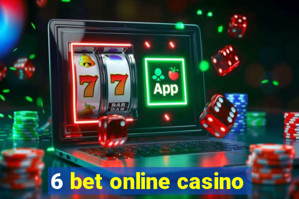 6 bet online casino