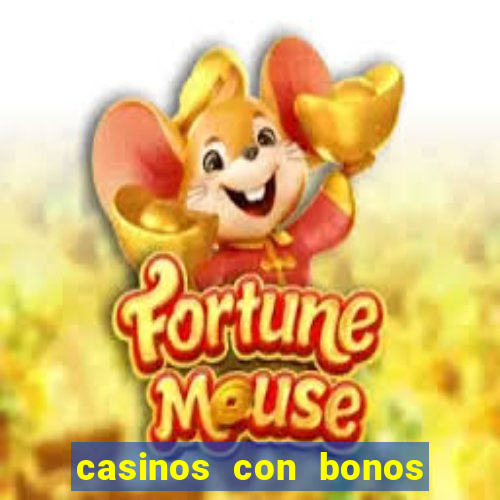 casinos con bonos de bienvenida