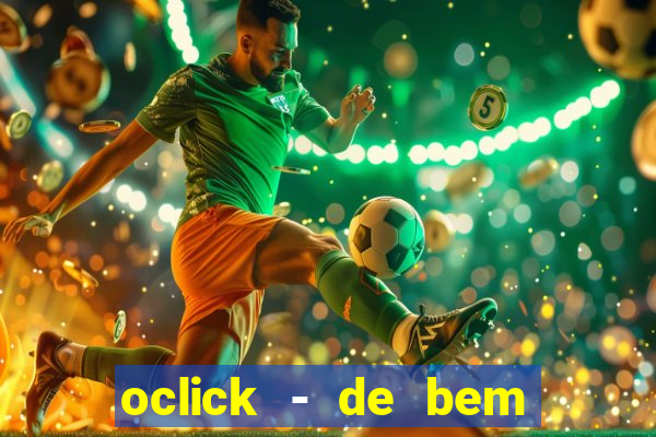 oclick - de bem com a vida resultado do jogo do bicho