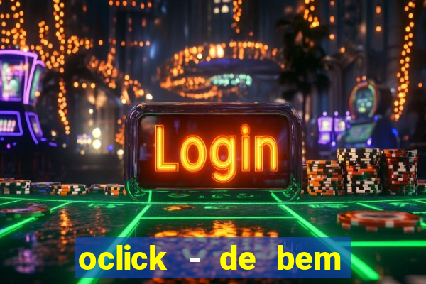 oclick - de bem com a vida resultado do jogo do bicho