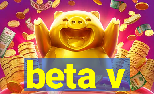 beta v