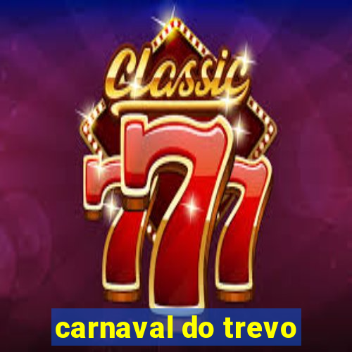 carnaval do trevo