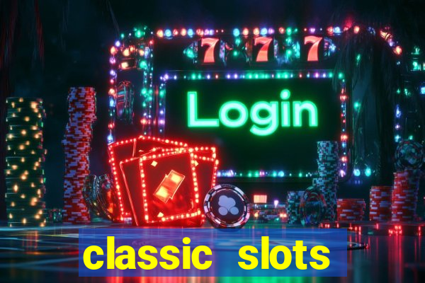 classic slots casino 7a8v