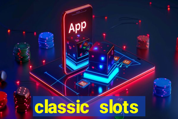 classic slots casino 7a8v