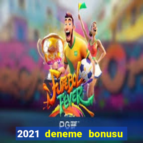 2021 deneme bonusu veren casino siteleri