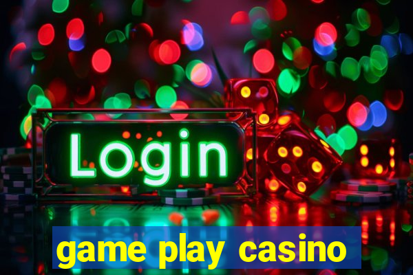 game play casino