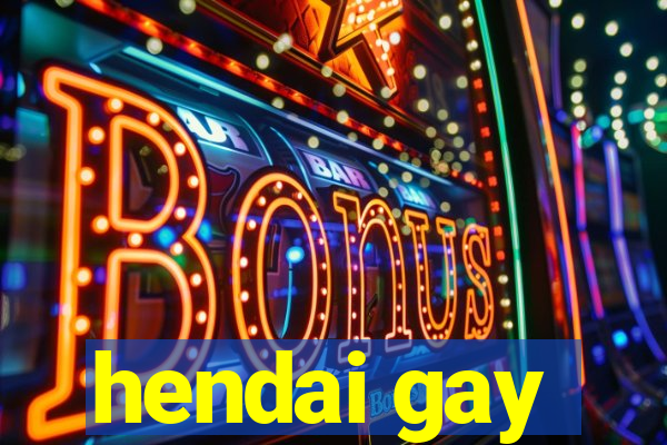 hendai gay