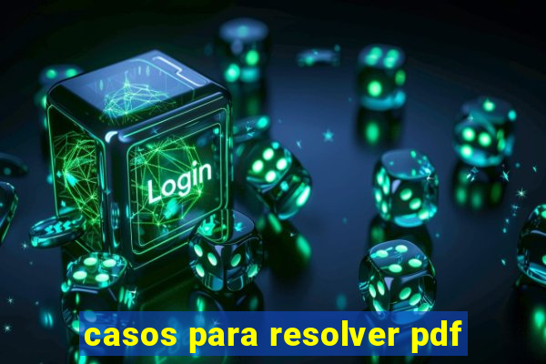 casos para resolver pdf