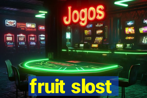 fruit slost