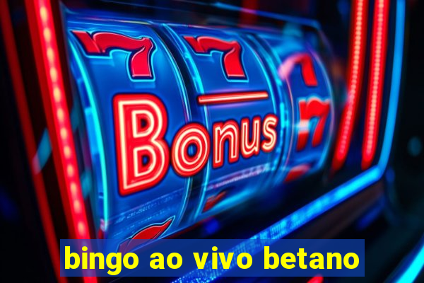 bingo ao vivo betano