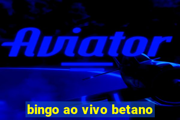 bingo ao vivo betano