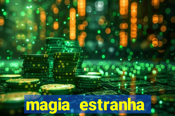 magia estranha google drive