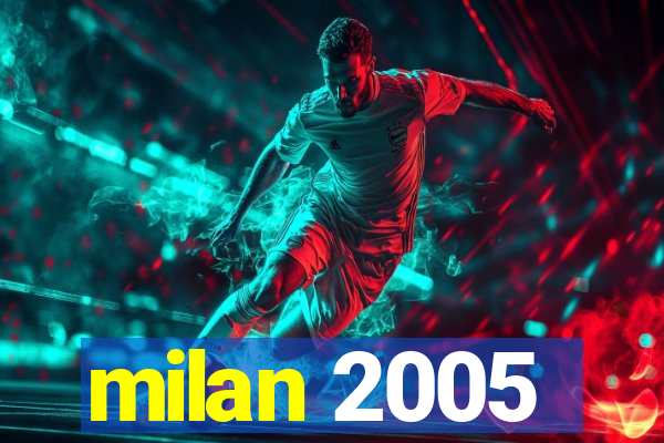 milan 2005