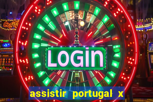 assistir portugal x franca ao vivo