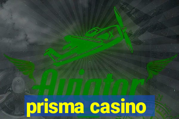 prisma casino