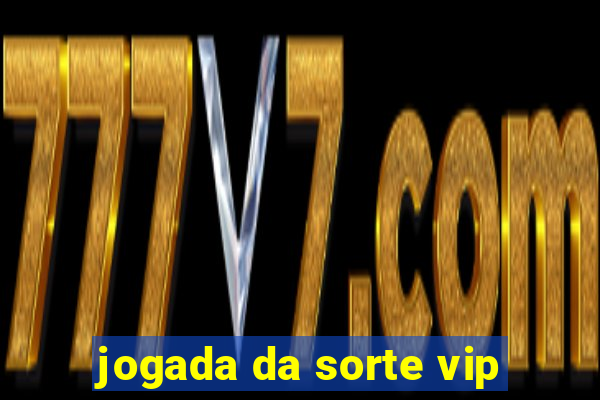 jogada da sorte vip