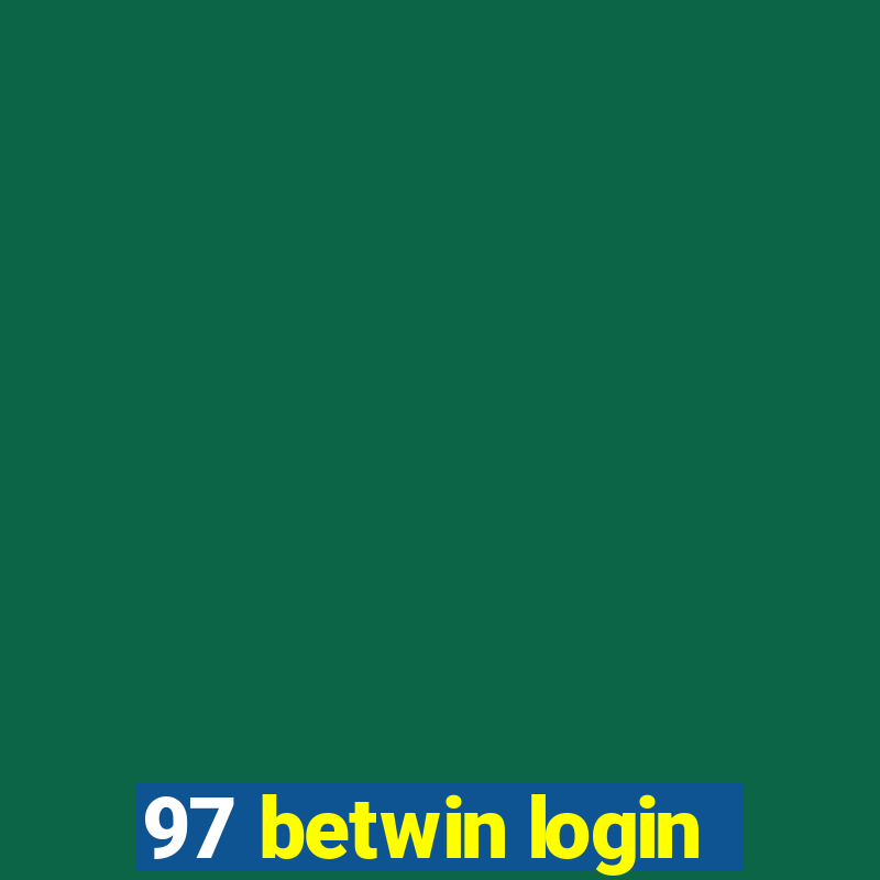 97 betwin login