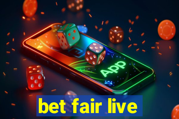 bet fair live