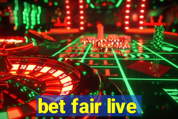 bet fair live