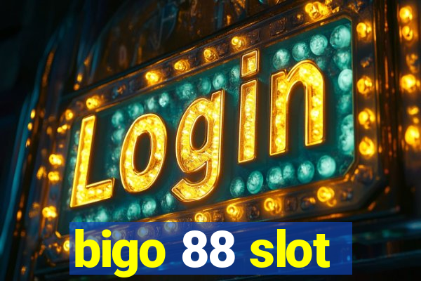 bigo 88 slot