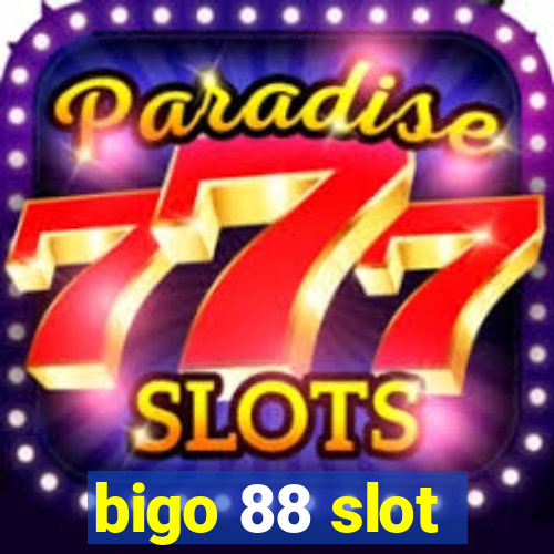 bigo 88 slot