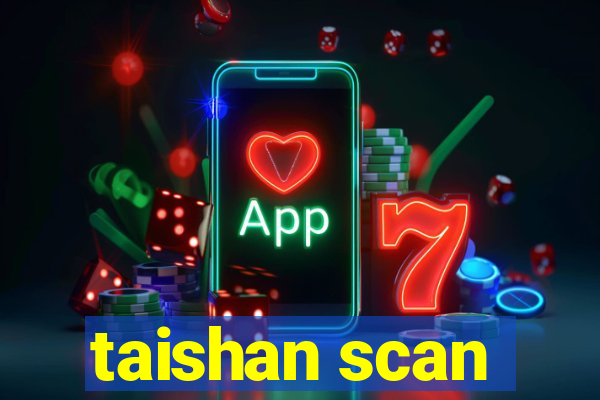 taishan scan