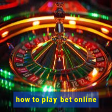 how to play bet online