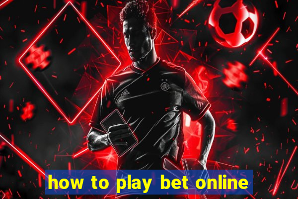 how to play bet online