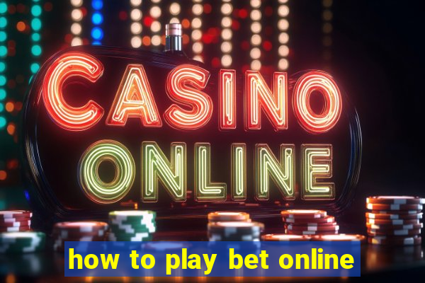 how to play bet online