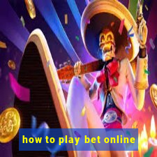 how to play bet online