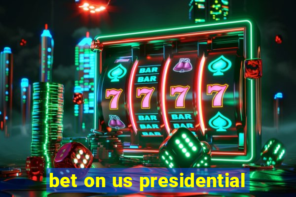 bet on us presidential