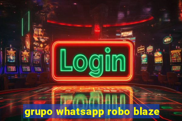 grupo whatsapp robo blaze