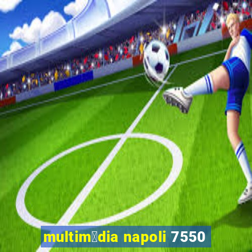 multim铆dia napoli 7550