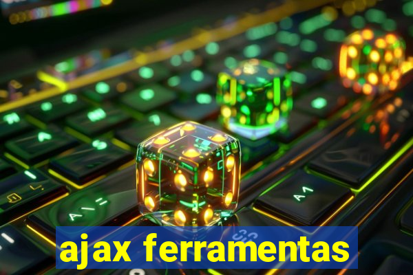 ajax ferramentas