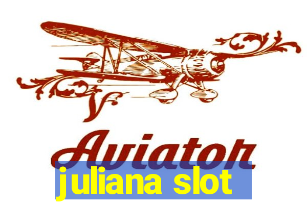 juliana slot