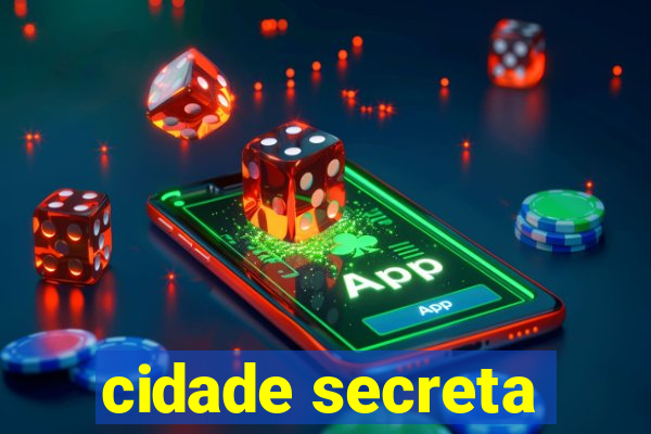 cidade secreta