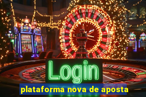 plataforma nova de aposta