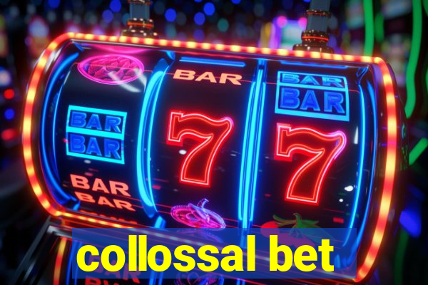 collossal bet