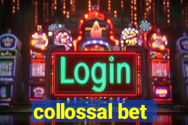 collossal bet