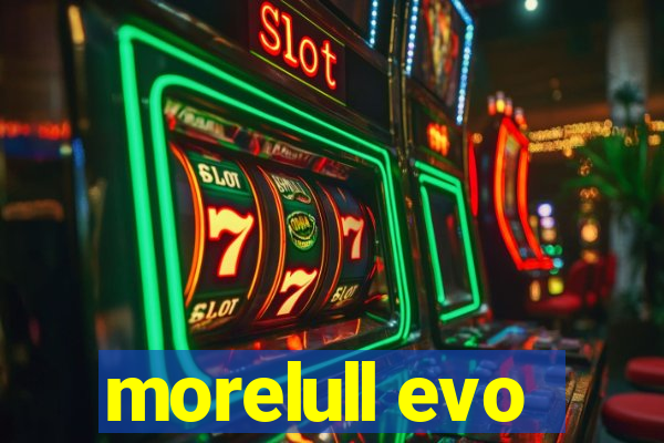 morelull evo