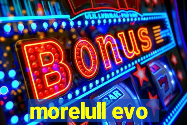 morelull evo