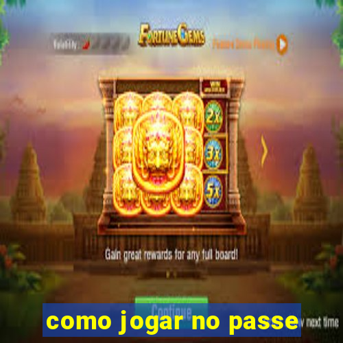 como jogar no passe