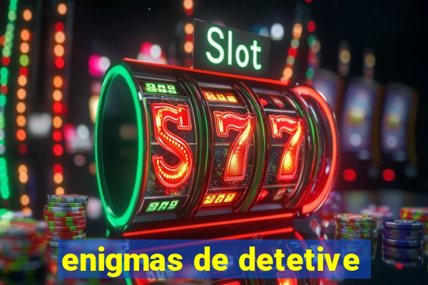 enigmas de detetive