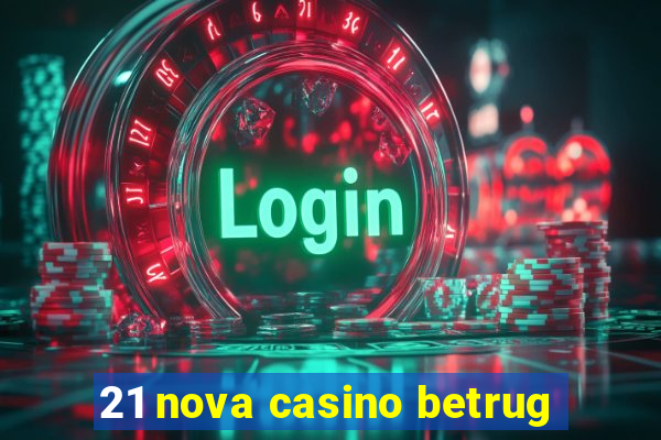 21 nova casino betrug