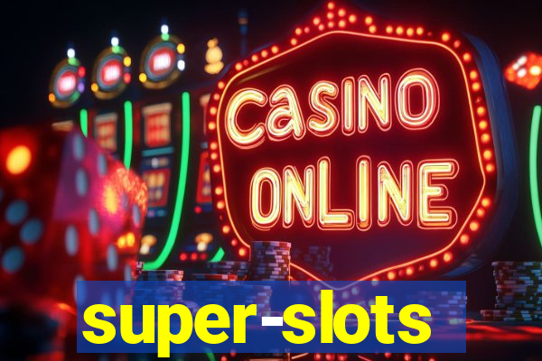 super-slots