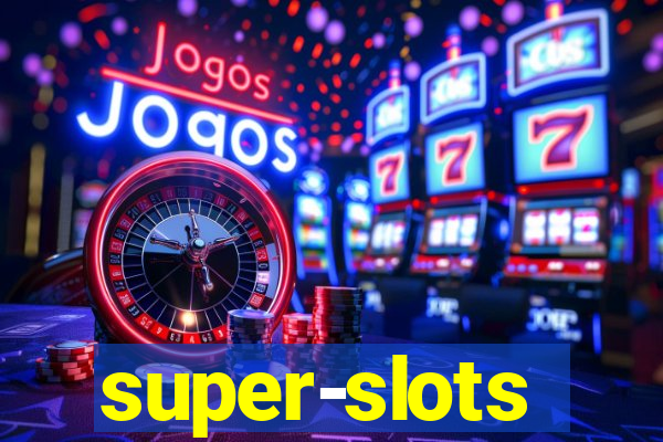 super-slots