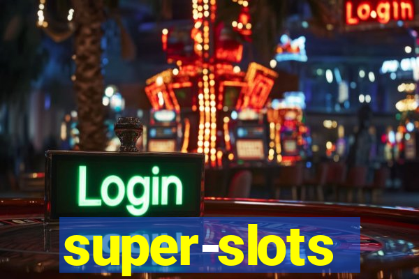 super-slots